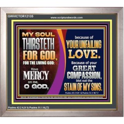 MY SOUL THIRSTETH FOR GOD THE LIVING GOD HAVE MERCY ON ME  Custom Christian Artwork Portrait  GWVICTOR12135  "16X14"