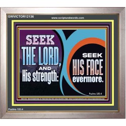 SEEK THE LORD HIS STRENGTH AND SEEK HIS FACE CONTINUALLY  Unique Scriptural ArtWork  GWVICTOR12136  