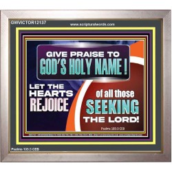 GIVE PRAISE TO GOD'S HOLY NAME  Unique Scriptural ArtWork  GWVICTOR12137  "16X14"