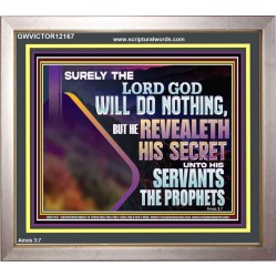 THE LORD REVEALETH HIS SECRET TO THOSE VERY CLOSE TO HIM  Bible Verse Wall Art  GWVICTOR12167  "16X14"
