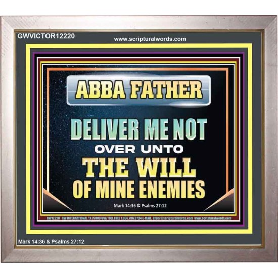 ABBA FATHER DELIVER ME NOT OVER UNTO THE WILL OF MINE ENEMIES  Unique Power Bible Picture  GWVICTOR12220  