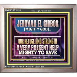JEHOVAH EL GIBBOR MIGHTY GOD MIGHTY TO SAVE  Ultimate Power Portrait  GWVICTOR12250  "16X14"