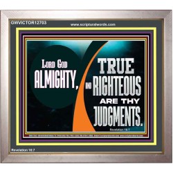 LORD GOD ALMIGHTY TRUE AND RIGHTEOUS ARE THY JUDGMENTS  Bible Verses Portrait  GWVICTOR12703  "16X14"
