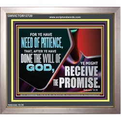 FOR YE HAVE NEED OF PATIENCE  Christian Paintings  GWVICTOR12720  "16X14"