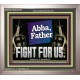 ABBA FATHER FIGHT FOR US  Scripture Art Work  GWVICTOR12729  