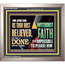 AS THOU HAST BELIEVED, SO BE IT DONE UNTO THEE  Bible Verse Wall Art Portrait  GWVICTOR12958  "16X14"