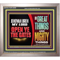 JEHOVAH JIREH OPEN YE THE GATES  Christian Wall Décor Portrait  GWVICTOR12959  "16X14"