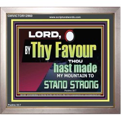 THY FAVOUR HAST MADE MY MOUNTAIN TO STAND STRONG  Modern Christian Wall Décor Portrait  GWVICTOR12960  "16X14"