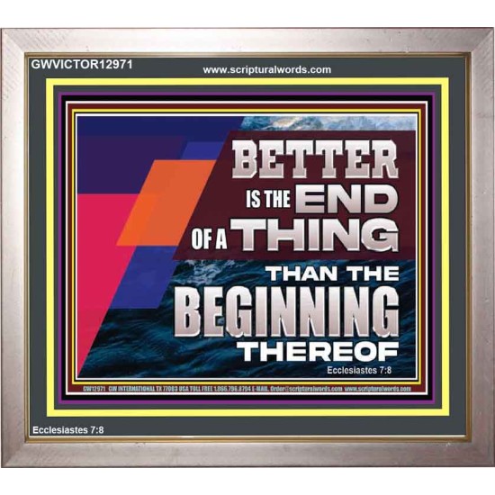 BETTER IS THE END OF A THING THAN THE BEGINNING THEREOF  Contemporary Christian Wall Art Portrait  GWVICTOR12971  