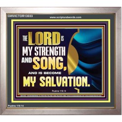 THE LORD IS MY STRENGTH AND SONG AND MY SALVATION  Righteous Living Christian Portrait  GWVICTOR13033  "16X14"
