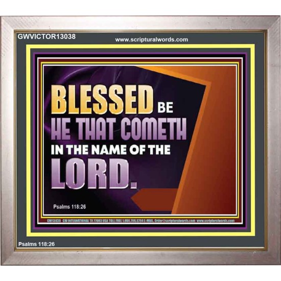 BLESSED BE HE THAT COMETH IN THE NAME OF THE LORD  Ultimate Inspirational Wall Art Portrait  GWVICTOR13038  