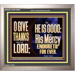 THE LORD IS GOOD HIS MERCY ENDURETH FOR EVER  Unique Power Bible Portrait  GWVICTOR13040  "16X14"