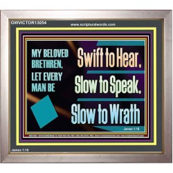 SWIFT TO HEAR SLOW TO SPEAK SLOW TO WRATH  Church Decor Portrait  GWVICTOR13054  "16X14"