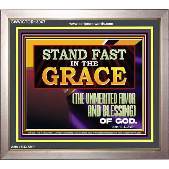 STAND FAST IN THE GRACE THE UNMERITED FAVOR AND BLESSING OF GOD  Unique Scriptural Picture  GWVICTOR13067  