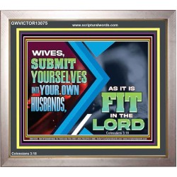 WIVES SUBMIT YOURSELVES UNTO YOUR OWN HUSBANDS  Ultimate Inspirational Wall Art Portrait  GWVICTOR13075  