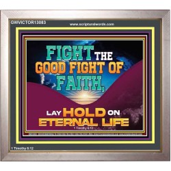 FIGHT THE GOOD FIGHT OF FAITH LAY HOLD ON ETERNAL LIFE  Sanctuary Wall Portrait  GWVICTOR13083  "16X14"