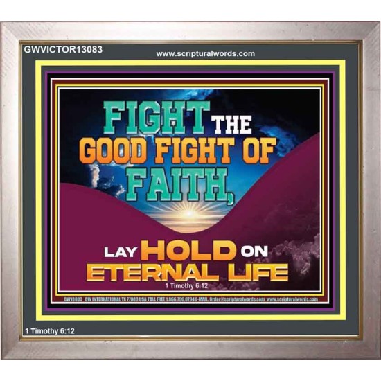 FIGHT THE GOOD FIGHT OF FAITH LAY HOLD ON ETERNAL LIFE  Sanctuary Wall Portrait  GWVICTOR13083  