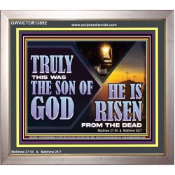 TRULY THIS WAS THE SON OF GOD HE IS RISEN FROM THE DEAD  Sanctuary Wall Portrait  GWVICTOR13092  "16X14"