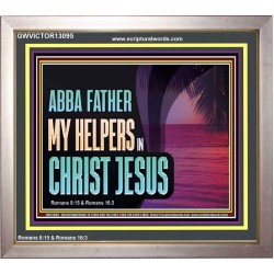 ABBA FATHER MY HELPERS IN CHRIST JESUS  Unique Wall Art Portrait  GWVICTOR13095  