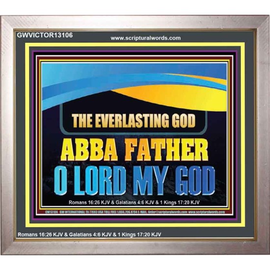 EVERLASTING GOD ABBA FATHER O LORD MY GOD  Scripture Art Work Portrait  GWVICTOR13106  