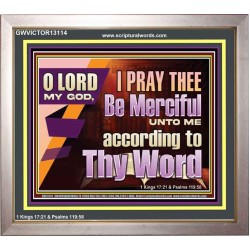LORD MY GOD, I PRAY THEE BE MERCIFUL UNTO ME ACCORDING TO THY WORD  Bible Verses Wall Art  GWVICTOR13114  "16X14"