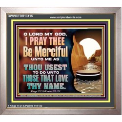 MY GOD BE MERCIFUL UNTO ME AS THOU USEST TO DO UNTO THOSE THAT LOVE THY NAME  Religious Art Picture  GWVICTOR13115  "16X14"