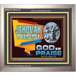 JEHOVAH NISSI GOD OF MY PRAISE  Christian Wall Décor  GWVICTOR13119  "16X14"