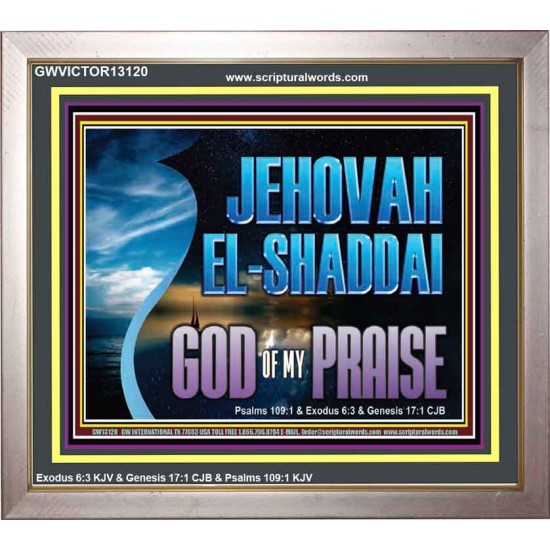 JEHOVAH EL SHADDAI GOD OF MY PRAISE  Modern Christian Wall Décor Portrait  GWVICTOR13120  