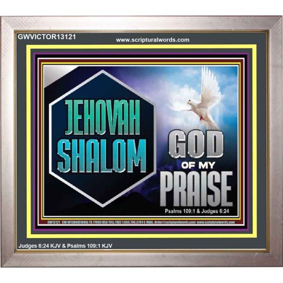 JEHOVAH SHALOM GOD OF MY PRAISE  Christian Wall Art  GWVICTOR13121  