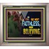 BE NOT FAITHLESS BUT BELIEVING  Ultimate Inspirational Wall Art Portrait  GWVICTOR9539  "16X14"