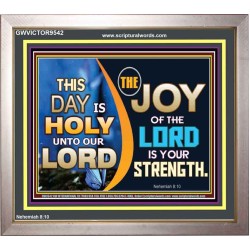 THIS DAY IS HOLY THE JOY OF THE LORD SHALL BE YOUR STRENGTH  Ultimate Power Portrait  GWVICTOR9542  "16X14"
