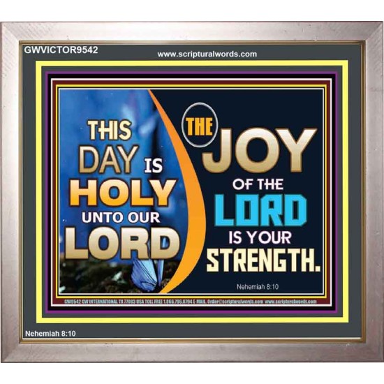 THIS DAY IS HOLY THE JOY OF THE LORD SHALL BE YOUR STRENGTH  Ultimate Power Portrait  GWVICTOR9542  