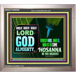 LORD GOD ALMIGHTY HOSANNA IN THE HIGHEST  Ultimate Power Picture  GWVICTOR9558  "16X14"