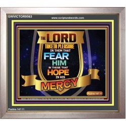 THE LORD TAKETH PLEASURE IN THEM THAT FEAR HIM  Sanctuary Wall Picture  GWVICTOR9563  "16X14"