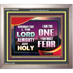 THE ONE YOU MUST FEAR IS LORD ALMIGHTY  Unique Power Bible Portrait  GWVICTOR9566  "16X14"