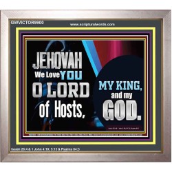 WE LOVE YOU O LORD OUR GOD  Office Wall Portrait  GWVICTOR9900  "16X14"