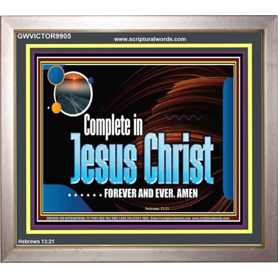 COMPLETE IN JESUS CHRIST FOREVER  Affordable Wall Art Prints  GWVICTOR9905  
