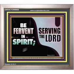 FERVENT IN SPIRIT SERVING THE LORD  Custom Art and Wall Décor  GWVICTOR9908  "16X14"