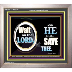 WAIT ON THE LORD AND HE SHALL SAVED THEE  Contemporary Christian Wall Art Portrait  GWVICTOR9920  "16X14"