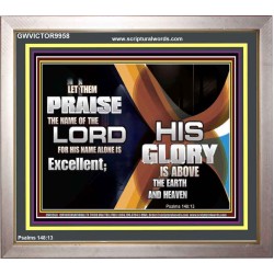 HIS NAME ALONE IS EXCELLENT  Christian Quote Portrait  GWVICTOR9958  "16X14"