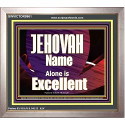JEHOVAH NAME ALONE IS EXCELLENT  Christian Paintings  GWVICTOR9961  "16X14"