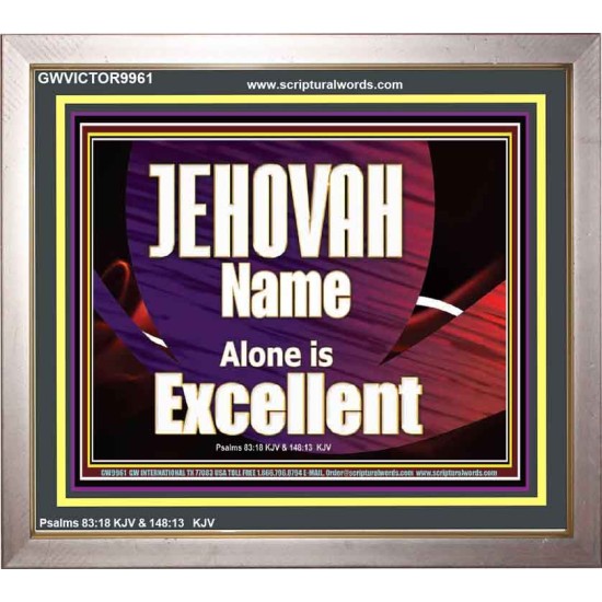 JEHOVAH NAME ALONE IS EXCELLENT  Christian Paintings  GWVICTOR9961  