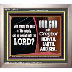 WHO CAN BE LIKENED TO OUR GOD JEHOVAH  Scriptural Décor  GWVICTOR9978  "16X14"