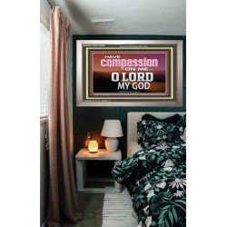 HAVE COMPASSION ON ME O LORD MY GOD  Ultimate Inspirational Wall Art Portrait  GWVICTOR10389  "16X14"