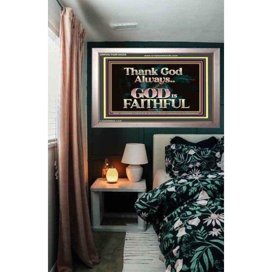 THANK GOD ALWAYS GOD IS FAITHFUL  Scriptures Wall Art  GWVICTOR10435  