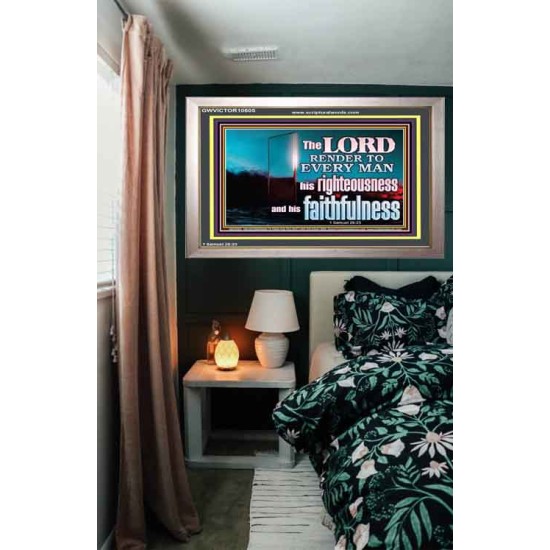 THE LORD RENDER TO EVERY MAN HIS RIGHTEOUSNESS AND FAITHFULNESS  Custom Contemporary Christian Wall Art  GWVICTOR10605  