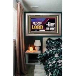 GIVE UNTO THE LORD GLORY DUE UNTO HIS NAME  Ultimate Inspirational Wall Art Portrait  GWVICTOR11752  "16X14"
