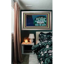 HE THAT DWELLETH IN LOVE DWELLETH IN GOD  Custom Wall Scripture Art  GWVICTOR12131  "16X14"