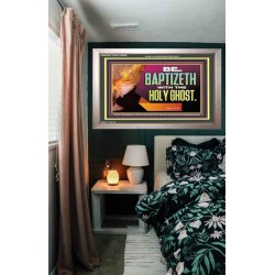 BE BAPTIZETH WITH THE HOLY GHOST  Sanctuary Wall Picture Portrait  GWVICTOR12992  "16X14"