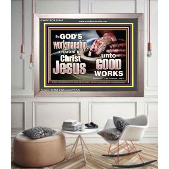 BE GOD'S WORKMANSHIP UNTO GOOD WORKS  Bible Verse Wall Art  GWVICTOR10342  